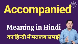 Accompanied meaning in Hindi  Accompanied का हिंदी में अर्थ  explained Accompanied in Hindi [upl. by Norej]