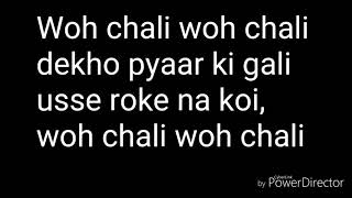 Woh Chali woh Chali lyrics [upl. by Wanda874]