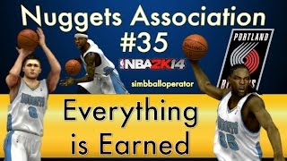 NBA 2K14 Nuggets Association Ep 35  Everything is Earned  S3R3G1 [upl. by Enneicul]