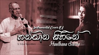 Hanthana Sihine  Instrumental Cover  Teshan Nanayakkara [upl. by Stargell887]