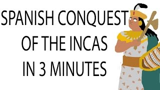 Spanish Conquest of the Inca Empire  3 Minute History [upl. by Doran]