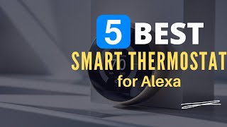 ⭕ Top 5 Best Smart Thermostat for Alexa 2024 Review and Guide [upl. by Notxarb]