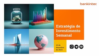 Estratégia de Investimento Semanal 22 de dezembro  2023 [upl. by Rednazxela]