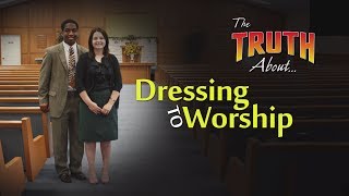 The Truth About Dressing to Worship [upl. by Arahk]