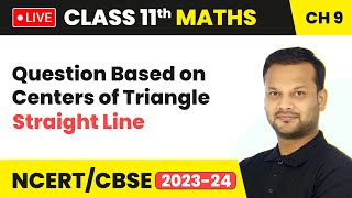 Question Based on Centers of Triangle  Straight Line  Class 11 Maths Chapter 9  LIVE [upl. by Tacy]