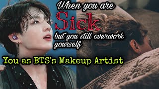 When you are sick but still overwork You as his makeup artist  Jungkook ff [upl. by Norrat]