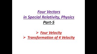 Part 5 Four Velocity and its transformation Four vectors Special Relativity Physics [upl. by Ahseila]