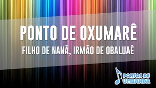 Ponto de Oxumarê  Filho de Nanã irmão de Obaluaê [upl. by Marlen]