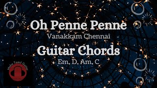 Oh Penne Penne  Vanakkam Chennai  Guitar Chords  Em D Am C [upl. by Nnylkcaj]