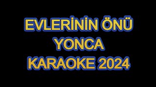 EVLERİNİN ÖNÜ YONCA 2024  KARAOKE [upl. by Langham]