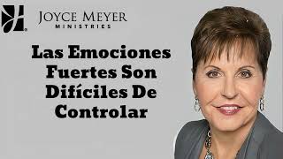 Las Emociones Fuertes Son Difíciles De Controlar  Oradora Joyce Meyer 2024 [upl. by Warchaw]