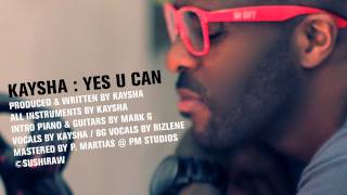 Kaysha  Yes you can [upl. by Weigle]