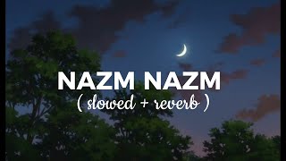 Nazm Nazm  Slwoed  reverab  Lofisong l Viralsong Hitsong [upl. by Ocnarfnaig]