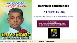 FUNERAL  C I CHERIAN80  06082024  LIVE STREAMING [upl. by Obeng]