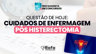 Questão de Concurso Enfermagem  Cuidados de Enfermagem Pós Histerectomia [upl. by Malka]