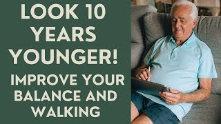 Seniors Look 10 years Younger by Improving your Balance and Walking [upl. by Gut151]