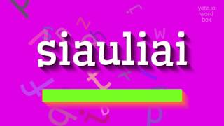 SIAULIAI  How to say Siauliai [upl. by Russi761]