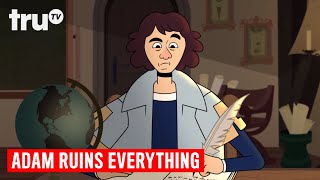 Adam Ruins Everything  The Real Story About Copernicus and Heliocentric Theory  truTV [upl. by Nitsu]