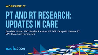 NACFC 2024  W27 PT and RT Research Updates in Care [upl. by Uno]