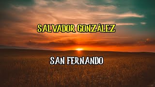 SALVADOR GONZALEZ  SAN FERNANDO [upl. by Ylim]