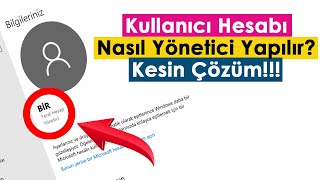 Kullanıcı Hesabı Yerel Hesap Nasıl Yönetici Yapılır  Kesin Çözüm [upl. by Touber]