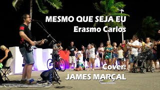 Mesmo Que Seja Eu Erasmo Carlos Cover James Marçal [upl. by Jaquelyn]