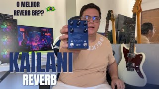 KAILANI REVERB  O MELHOR REVERB CUSTO X BENEFICIO [upl. by Ennairrek]