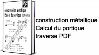 construction métallique Calcul du portique traverse PDF [upl. by Faustus]