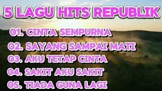 5 LAGU HITS REPUBLIK  TERPOPULER PALING DI CARI laguviral [upl. by Kuster]