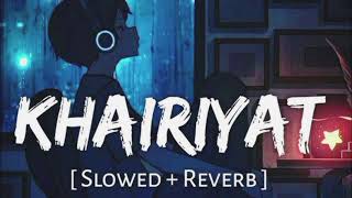 Khairiyat  Lofi Slowed  Reverb  Arijit Singh cover song [upl. by Leroy]