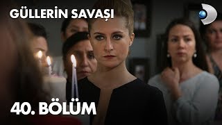 Güllerin Savaşı 40 Bölüm [upl. by Christiana]