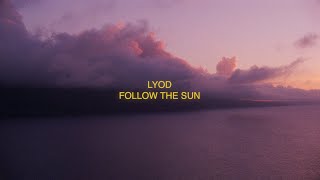 LYOD  Follow The Sun Official Lyric Video [upl. by Enaerb]