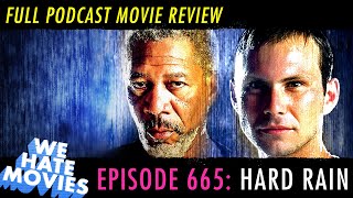 We Hate Movies Hard Rain 1998 Comedy Podcast Movie Review [upl. by Aitrop]