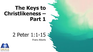 The keys to Christlikeness 2 Peter 1115 [upl. by Ahsoik]