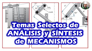 Temas Selectos de ANÁLISIS Y SÍNTESIS DE MECANISMOS  Posición y Desplazamiento en MECANISMOS [upl. by Aisek]