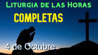 COMPLETAS de HOY VIERNES 4 de OCTUBRE de 2024  Liturgia de las Horas  ORACIÓN de la NOCHE [upl. by Sirron745]