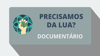 Precisamos da Lua Documentário2011 HD [upl. by Terbecki551]