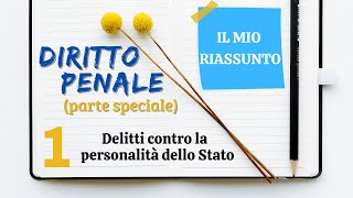 Diritto Penale parte speciale  Capitolo 1 delitti contro la personalità dello Stato [upl. by Nwahsan]