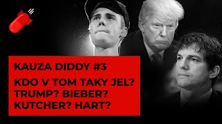 KAUZA DIDDY 3  Kdo v tom jel s Diddym Trump Justin Bieber Ashton Kutcher Kevin Hart [upl. by Clarita70]