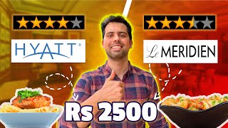 ₹2500 at Le Meridien Vs ₹2500 at Hyaat  Mehanga Food Challenge cravingsandcaloriesvlogs [upl. by Ardnoik]