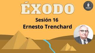 Ernesto Trenchard  Éxodo  Sesión 16 [upl. by Nirrep]