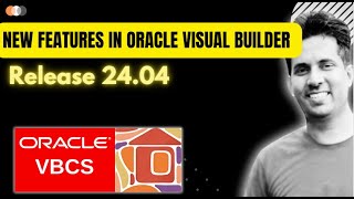 VBCS  New Features in Oracle Visual Builder Release 2404 [upl. by Lewak]