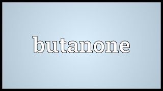 Butanone Meaning [upl. by Enaoj]