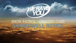 Snow Patrol  Chasing Cars Soundwell Extended Remix [upl. by Suirauqed]