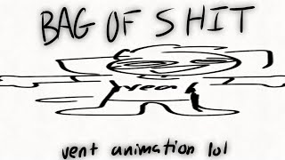 bag of shit  vent animation [upl. by Inverson]