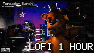 Toreador March  FNAF Real Time 📹 LoFi 1 hour [upl. by Redienhcs]