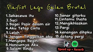 Playlist Lagu Galau Brutal🥀  Speed Up  Reverb  KUMPULAN LAGU POP GALAU INDONESIA BISA DIDOWNLOAD [upl. by Xonk]