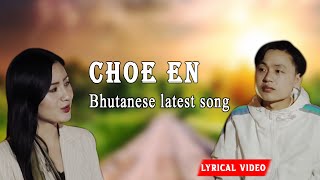 Choe En  Bhutanese NEW song  Phuntsho Wangdi  Lyrical video [upl. by Novert]