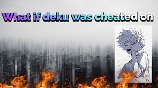 What if deku was cheated on [upl. by Idnir]