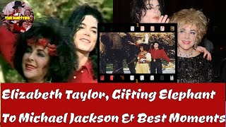 Elizabeth Taylor Gifting Elephant To Michael Jackson amp Best Moments [upl. by Oiliruam347]